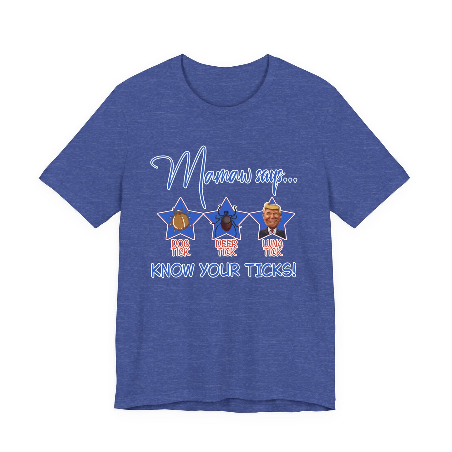 Know Your Ticks Tee — “Mamaw Says… Know Your Ticks!” Funny Family Awareness T-Shirt (men's sizing)