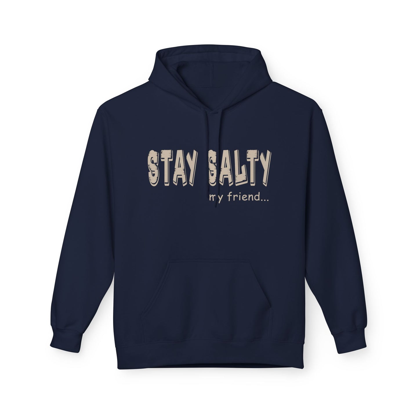 Stay Salty my Friend Unisex Hoodie