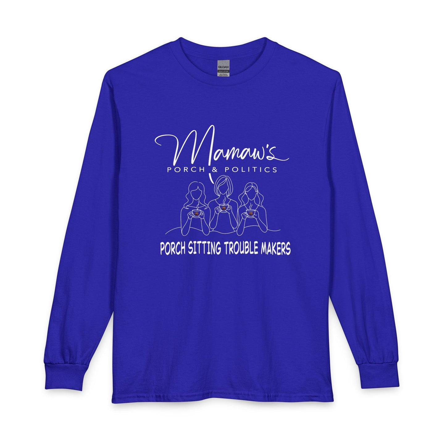 Mamaw's Porch Politics Long Sleeve Shirt – "Porch Sitting Trouble Makers"