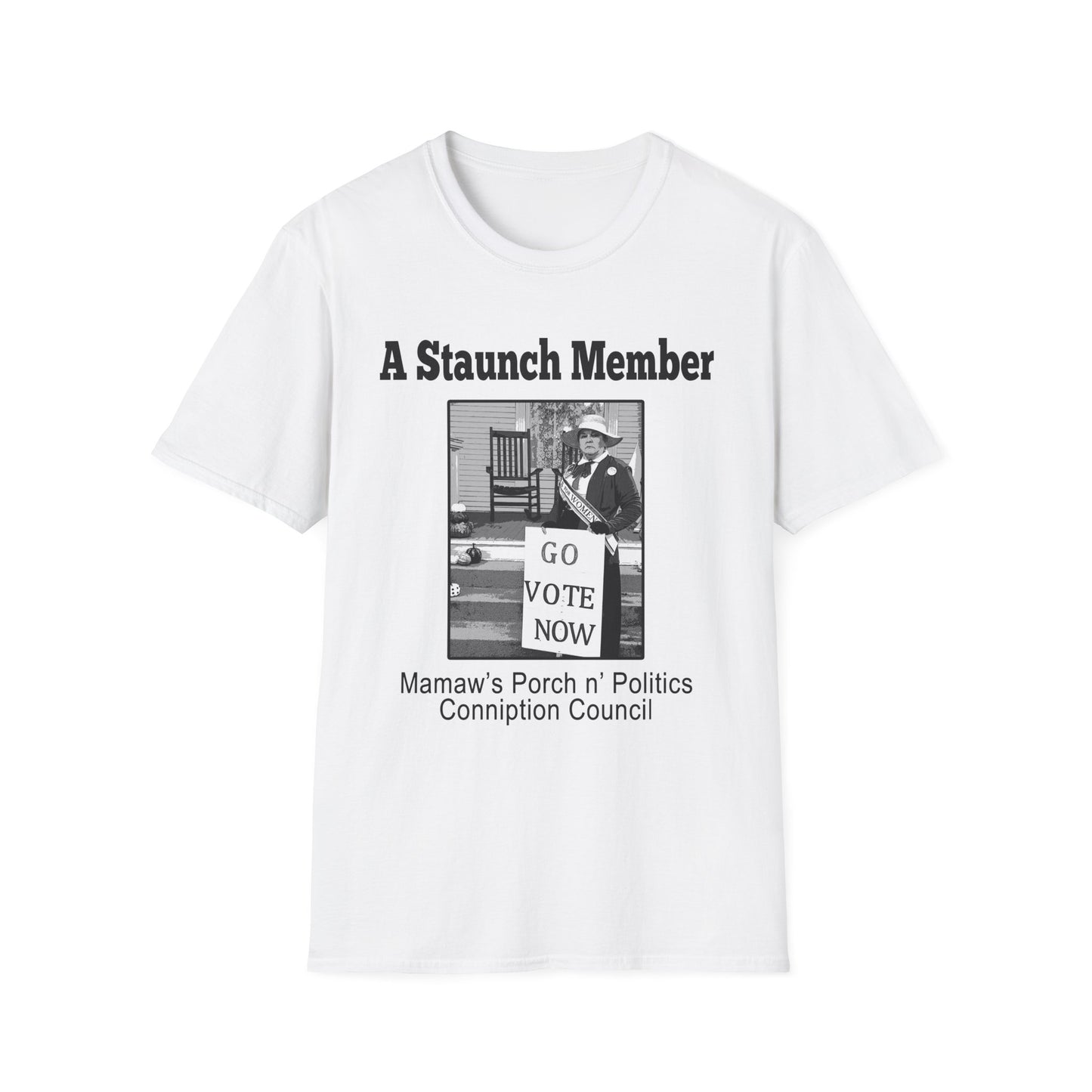 A Staunch Member T-Shirt — Vintage ‘Go Vote Now’ Political Humor Tee