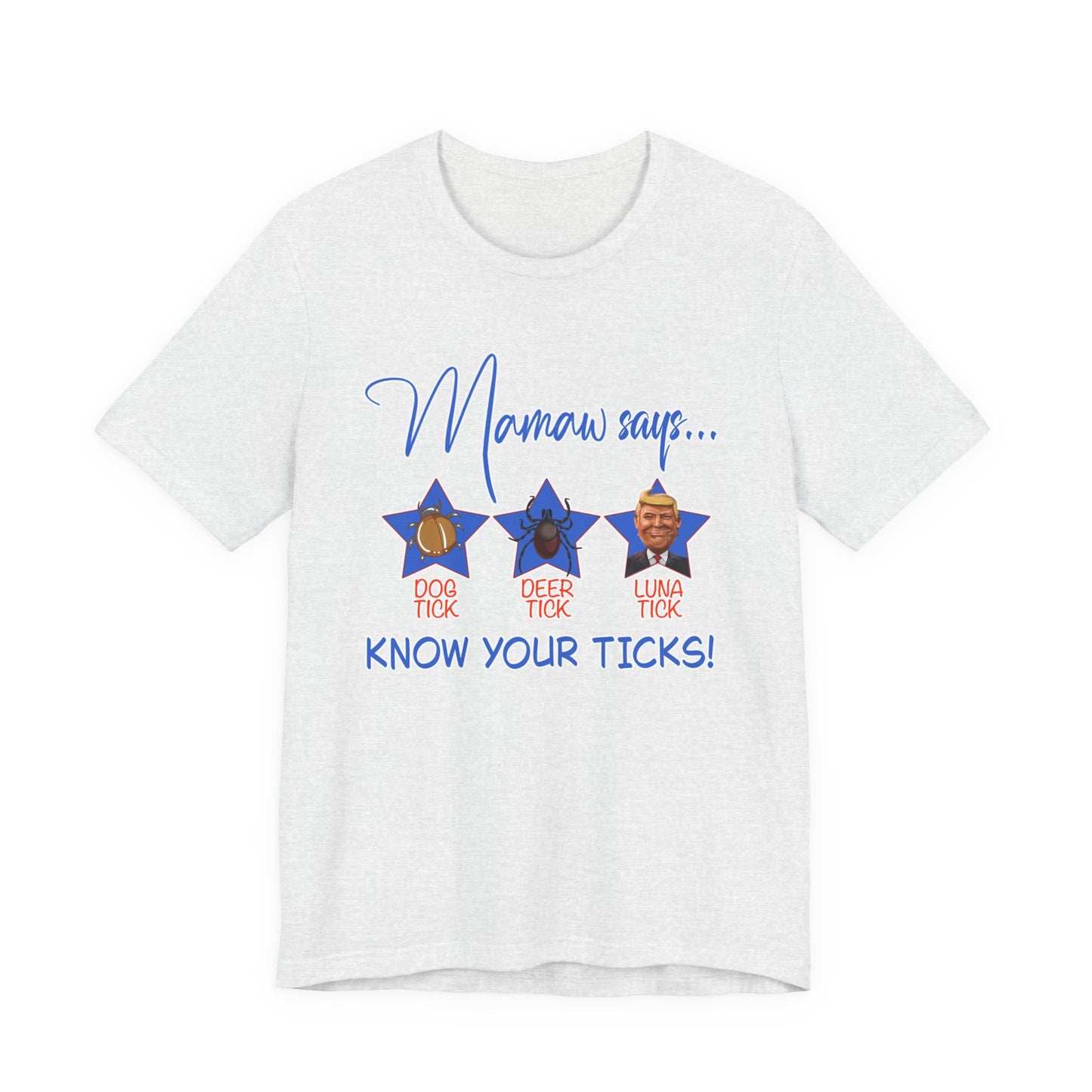Know Your Ticks Tee — “Mamaw Says… Know Your Ticks!” Funny Family Awareness T-Shirt (men's sizing)