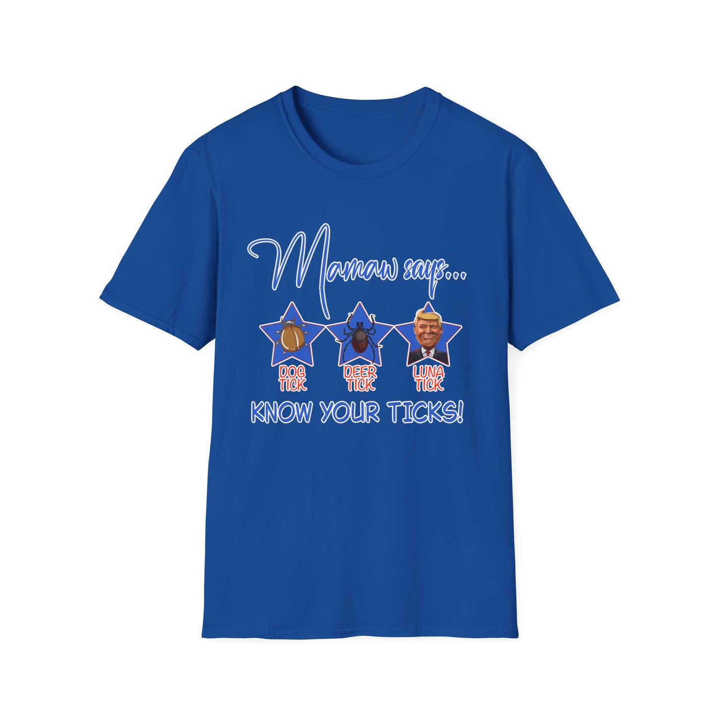 T-Shirt - “Mamaw Says… Know Your Ticks!” Graphic Tee