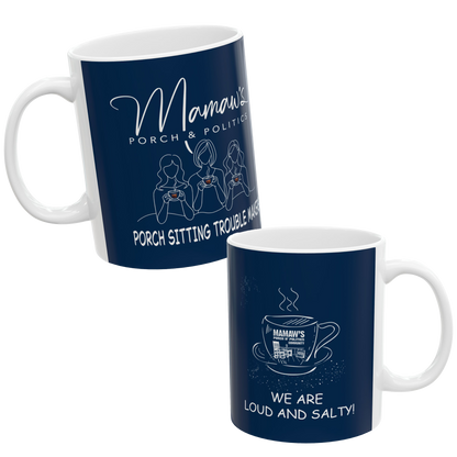 Political Activist Ceramic Mug — Mamaw's Porch Trouble Makers - Loud and Salty! 11oz